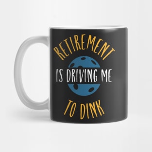 Funny Pickleball Retirement is Driving Me to Dink Mug